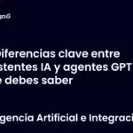 Diferencias clave entre asistentes IA y agentes GPT que debes saber