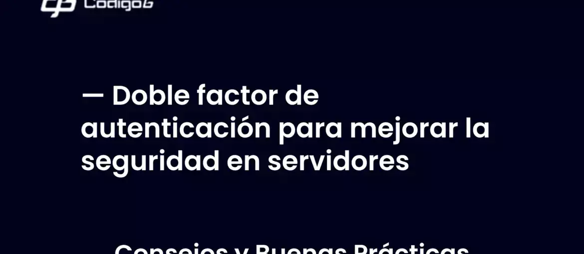 imagen destacada del post con un texto en el centro que dice Doble factor de autenticación para mejorar la seguridad en servidores y abajo del texto aparece la categoria del post