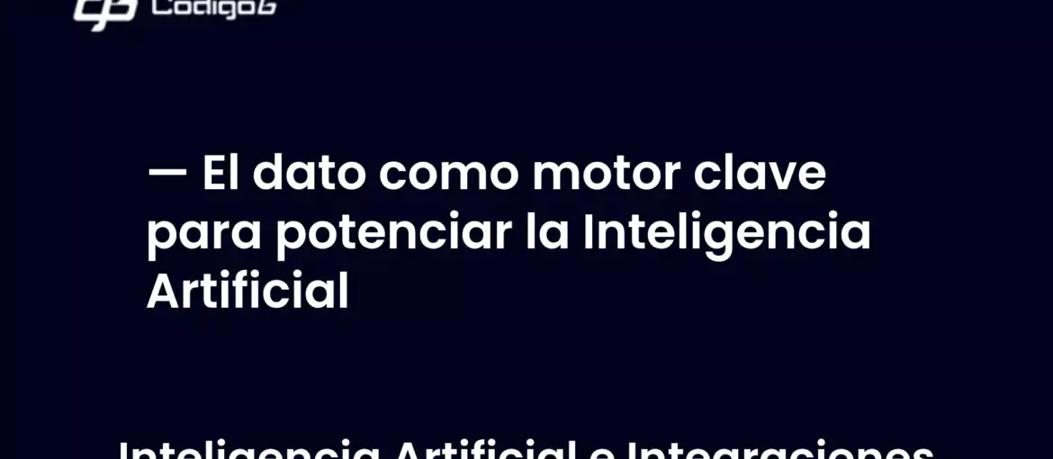imagen destacada del post con un texto en el centro que dice El dato como motor clave para potenciar la Inteligencia Artificial y abajo del texto aparece la categoria del post
