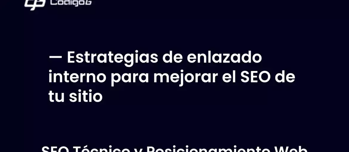 imagen destacada del post con un texto en el centro que dice Estrategias de enlazado interno para mejorar el SEO de tu sitio y abajo del texto aparece la categoria del post