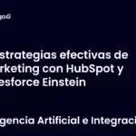 Estrategias efectivas de marketing con HubSpot y Salesforce Einstein