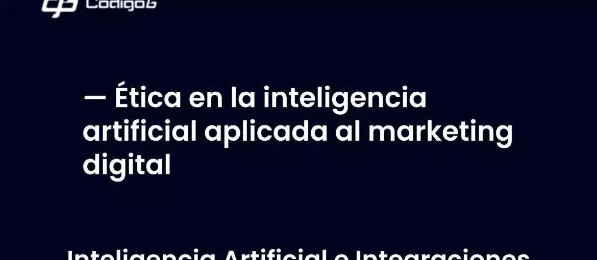 imagen destacada del post con un texto en el centro que dice Ética en la inteligencia artificial aplicada al marketing digital y abajo del texto aparece la categoria del post