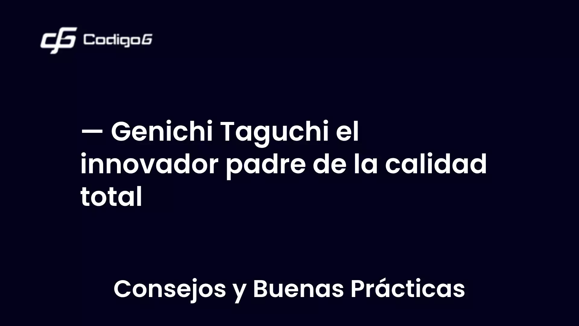 imagen destacada del post con un texto en el centro que dice Genichi Taguchi el innovador padre de la calidad total y abajo del texto aparece la categoria del post