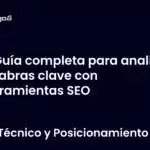 Guía completa para analizar palabras clave con herramientas SEO