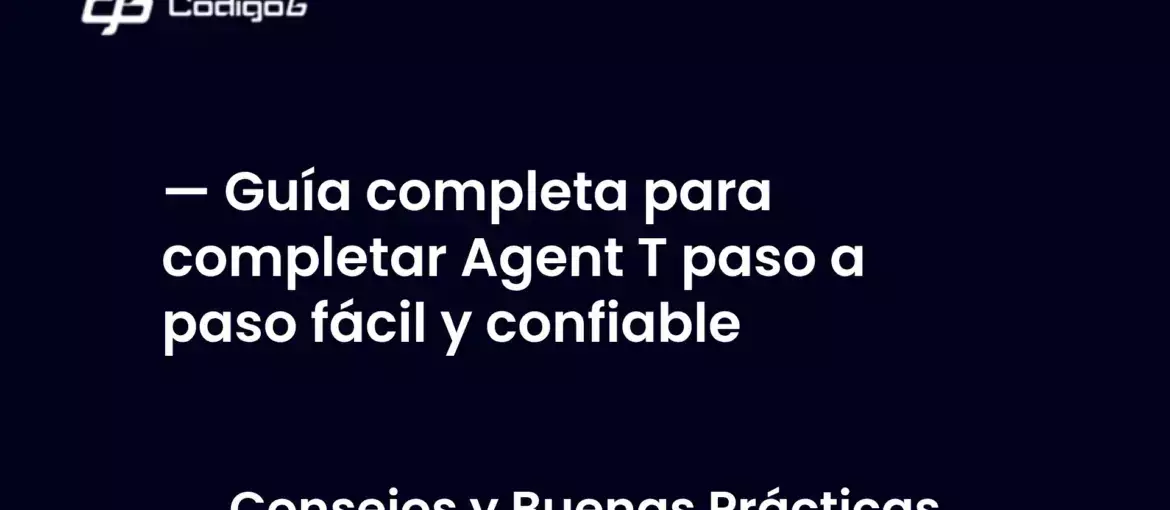 imagen destacada del post con un texto en el centro que dice Guía completa para completar Agent T paso a paso fácil y confiable y abajo del texto aparece la categoria del post
