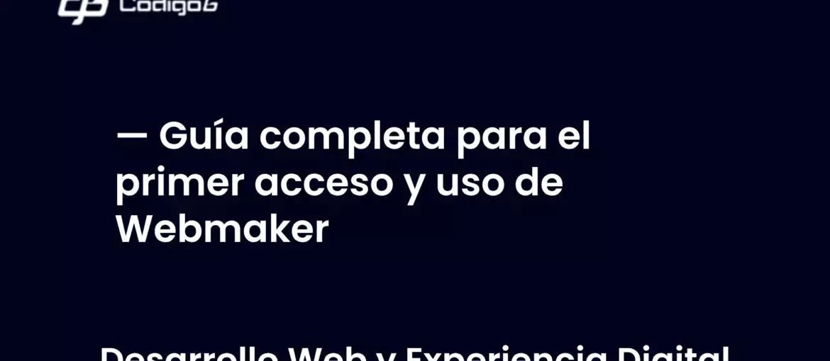 imagen destacada del post con un texto en el centro que dice Guía completa para el primer acceso y uso de Webmaker y abajo del texto aparece la categoria del post