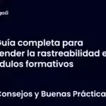 Guía completa para entender la rastreabilidad en módulos formativos
