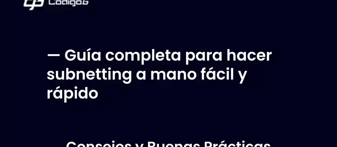 imagen destacada del post con un texto en el centro que dice Guía completa para hacer subnetting a mano fácil y rápido y abajo del texto aparece la categoria del post