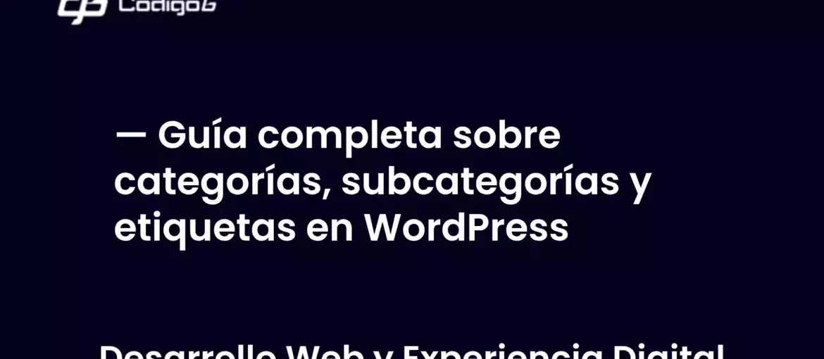 imagen destacada del post con un texto en el centro que dice Guía completa sobre categorías, subcategorías y etiquetas en WordPress y abajo del texto aparece la categoria del post