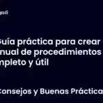 Guía práctica para crear un manual de procedimientos completo y útil