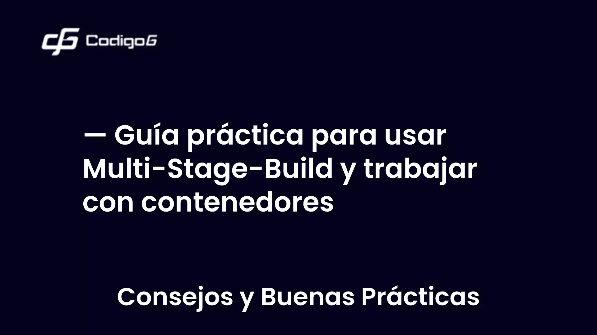 imagen destacada del post con un texto en el centro que dice Guía práctica para usar Multi-Stage-Build y trabajar con contenedores y abajo del texto aparece la categoria del post