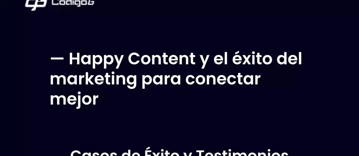 imagen destacada del post con un texto en el centro que dice Happy Content y el éxito del marketing para conectar mejor y abajo del texto aparece la categoria del post