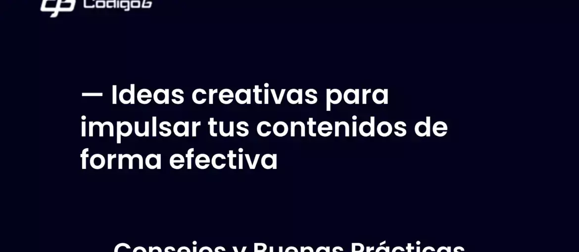 imagen destacada del post con un texto en el centro que dice Ideas creativas para impulsar tus contenidos de forma efectiva y abajo del texto aparece la categoria del post