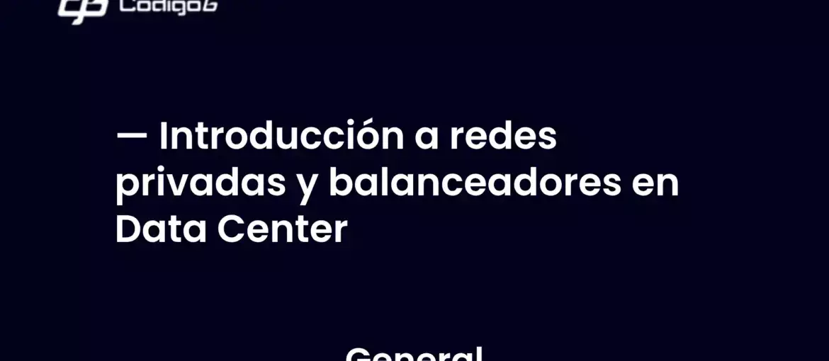 imagen destacada del post con un texto en el centro que dice Introducción a redes privadas y balanceadores en Data Center y abajo del texto aparece la categoria del post
