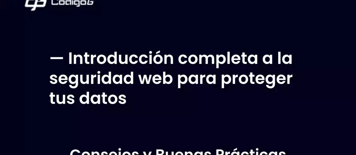 imagen destacada del post con un texto en el centro que dice Introducción completa a la seguridad web para proteger tus datos y abajo del texto aparece la categoria del post