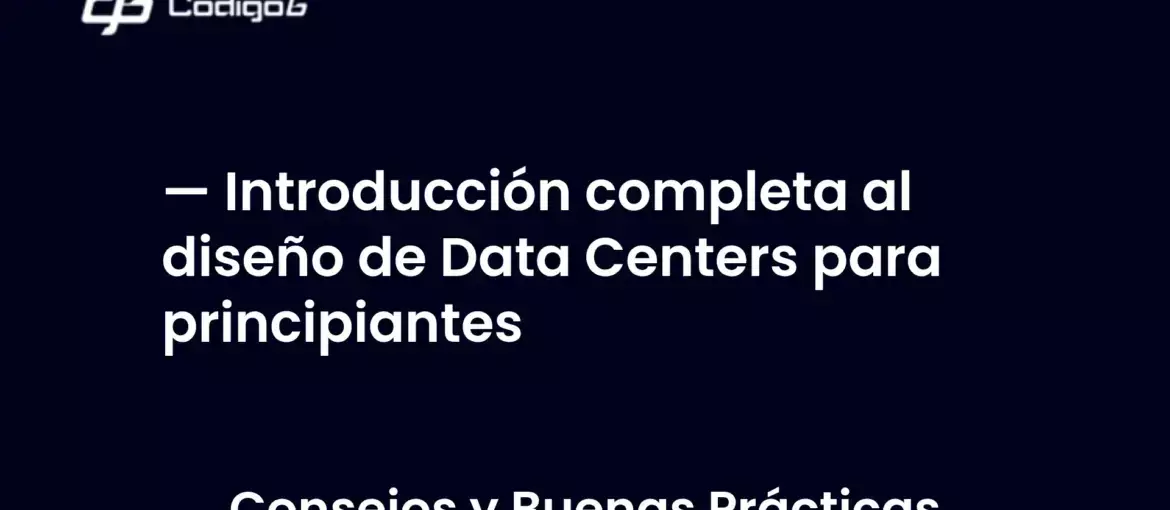 imagen destacada del post con un texto en el centro que dice Introducción completa al diseño de Data Centers para principiantes y abajo del texto aparece la categoria del post