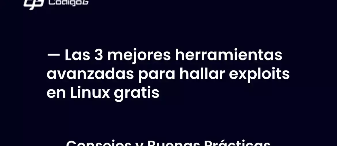 imagen destacada del post con un texto en el centro que dice Las 3 mejores herramientas avanzadas para hallar exploits en Linux gratis y abajo del texto aparece la categoria del post
