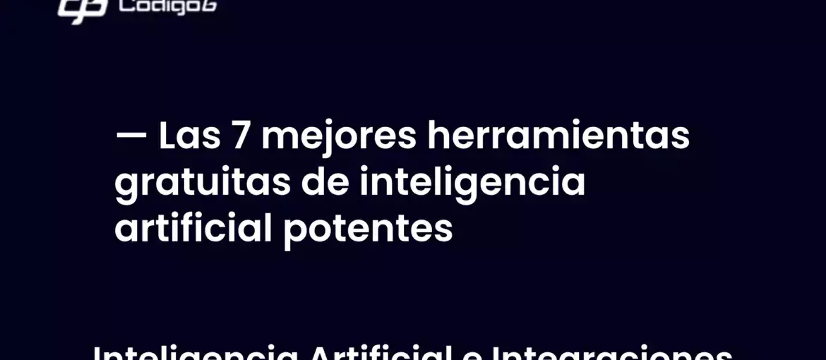 imagen destacada del post con un texto en el centro que dice Las 7 mejores herramientas gratuitas de inteligencia artificial potentes y abajo del texto aparece la categoria del post