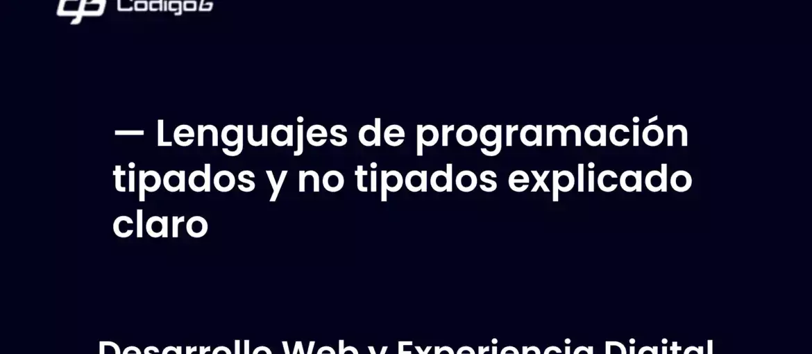 imagen destacada del post con un texto en el centro que dice Lenguajes de programación tipados y no tipados explicado claro y abajo del texto aparece la categoria del post