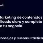 Marketing de contenidos explicado claro y completo para tu negocio
