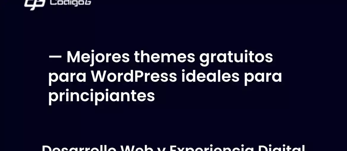 imagen destacada del post con un texto en el centro que dice Mejores themes gratuitos para WordPress ideales para principiantes y abajo del texto aparece la categoria del post