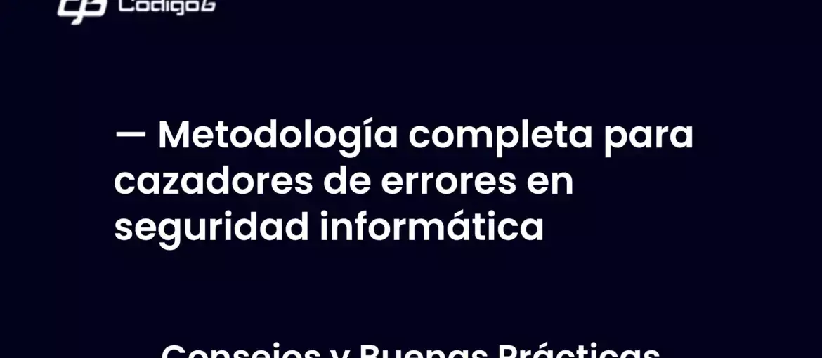 imagen destacada del post con un texto en el centro que dice Metodología completa para cazadores de errores en seguridad informática y abajo del texto aparece la categoria del post