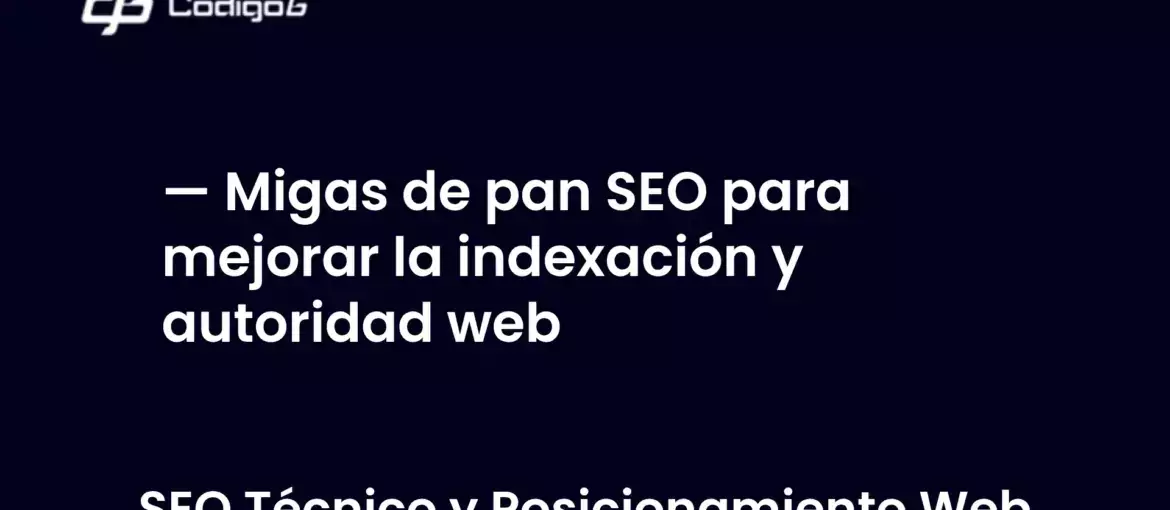 imagen destacada del post con un texto en el centro que dice Migas de pan SEO para mejorar la indexación y autoridad web y abajo del texto aparece la categoria del post