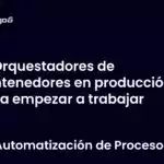 Orquestadores de contenedores en producción para empezar a trabajar