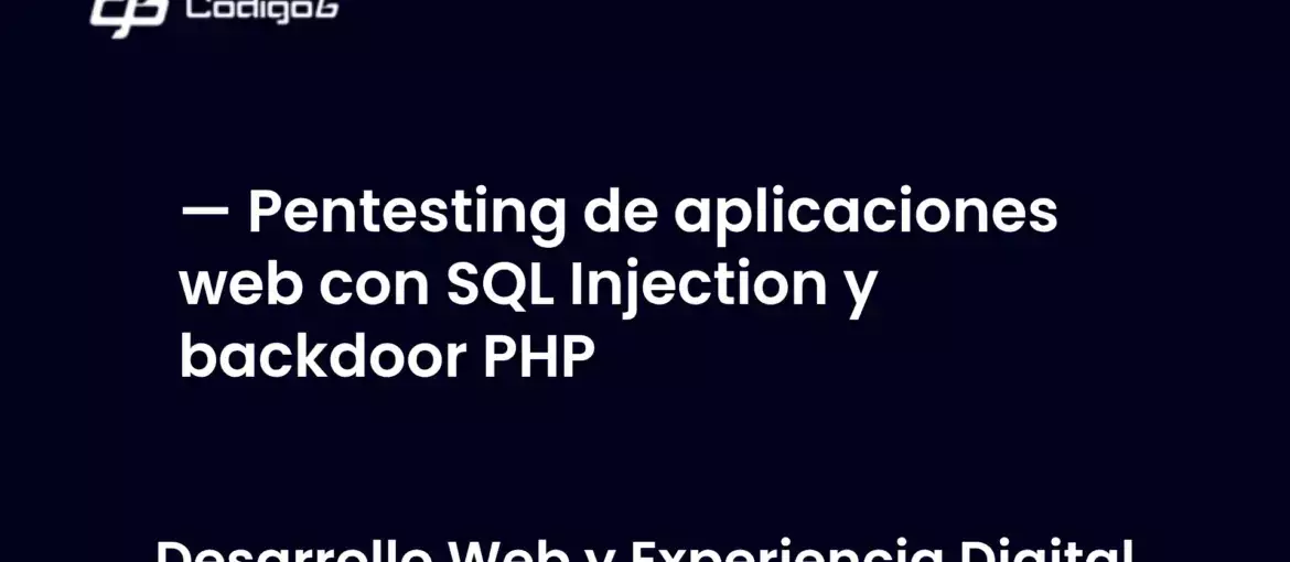 imagen destacada del post con un texto en el centro que dice Pentesting de aplicaciones web con SQL Injection y backdoor PHP y abajo del texto aparece la categoria del post