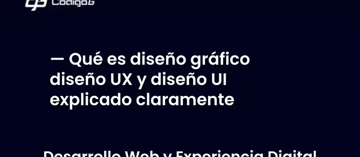 imagen destacada del post con un texto en el centro que dice Qué es diseño gráfico diseño UX y diseño UI explicado claramente y abajo del texto aparece la categoria del post
