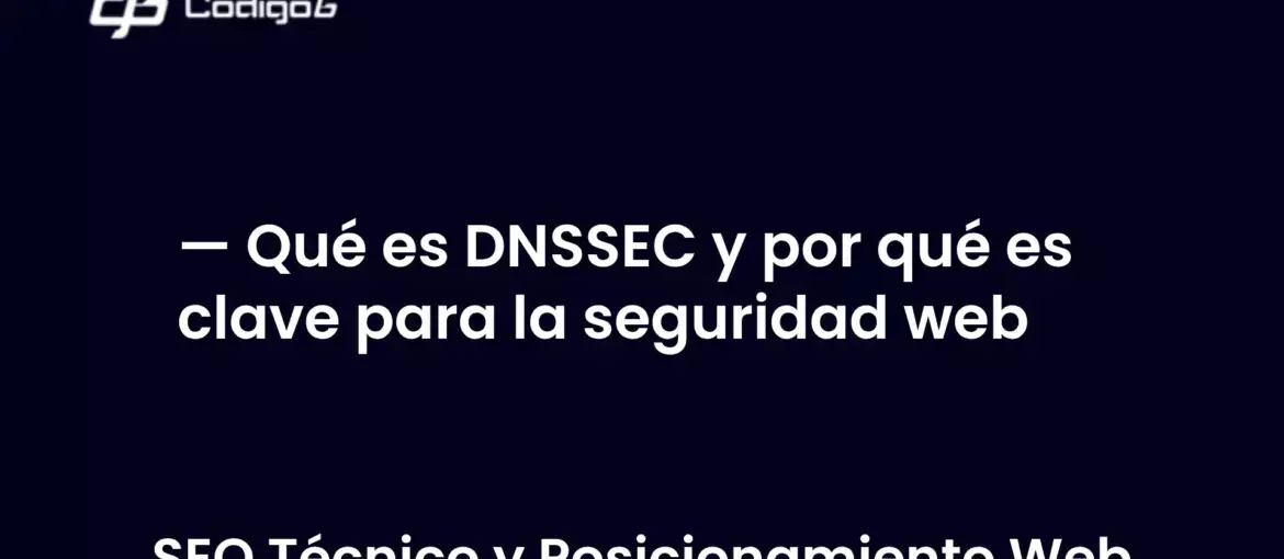 imagen destacada del post con un texto en el centro que dice Qué es DNSSEC y por qué es clave para la seguridad web y abajo del texto aparece la categoria del post