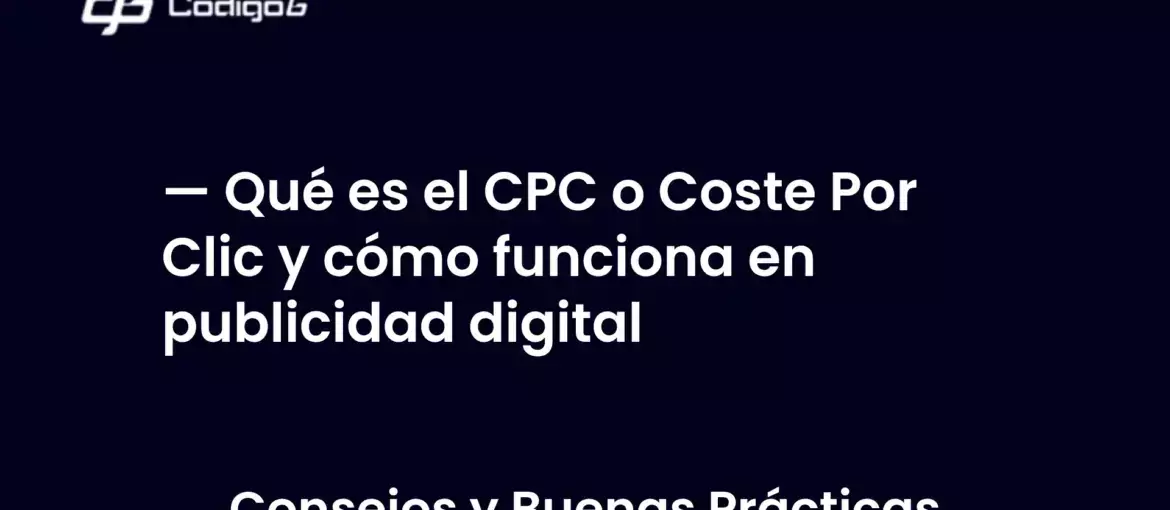 imagen destacada del post con un texto en el centro que dice Qué es el CPC o Coste Por Clic y cómo funciona en publicidad digital y abajo del texto aparece la categoria del post