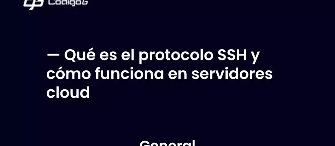 imagen destacada del post con un texto en el centro que dice Qué es el protocolo SSH y cómo funciona en servidores cloud y abajo del texto aparece la categoria del post