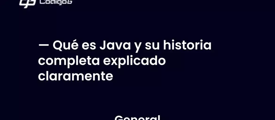 imagen destacada del post con un texto en el centro que dice Qué es Java y su historia completa explicado claramente y abajo del texto aparece la categoria del post