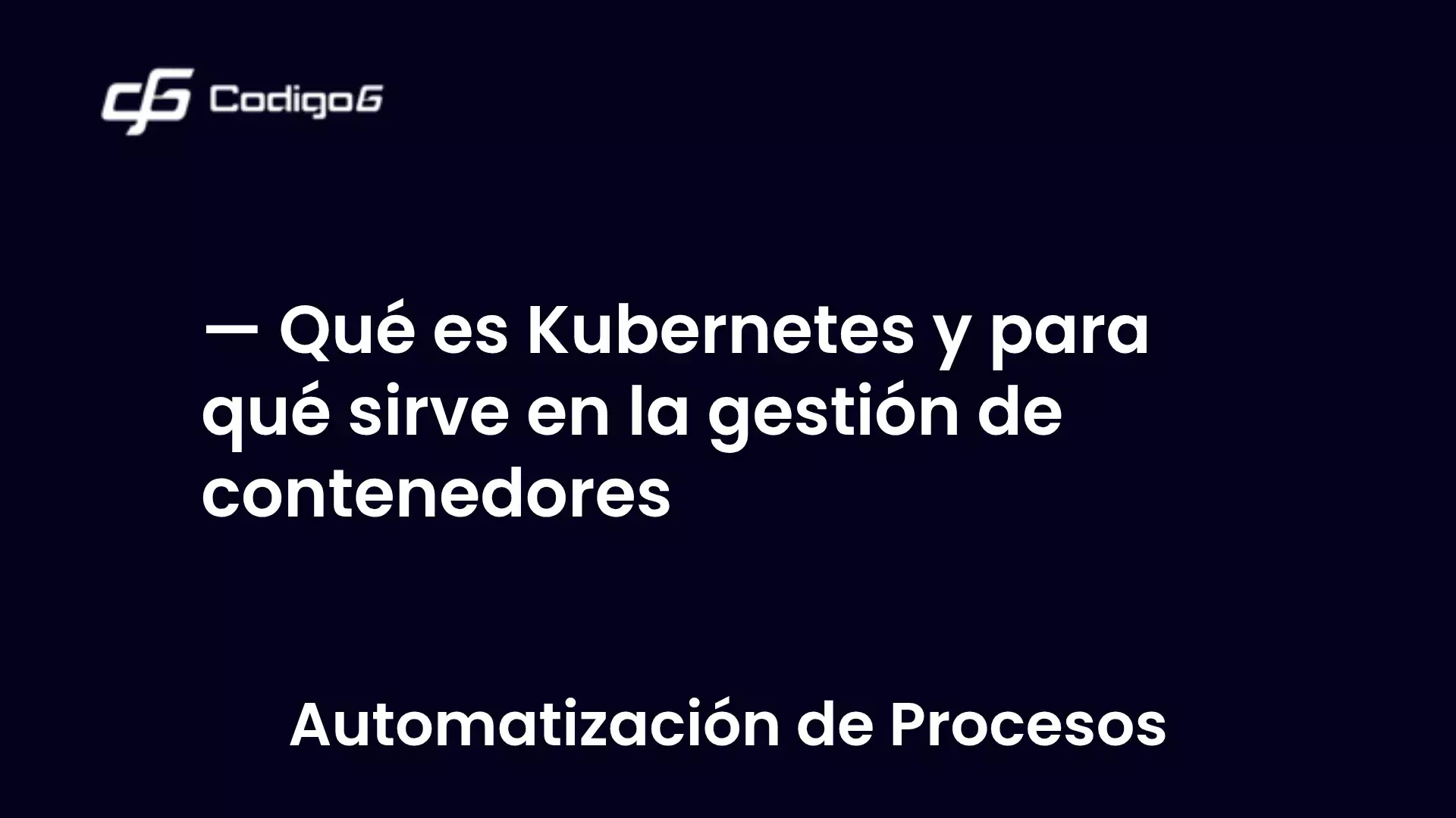 imagen destacada del post con un texto en el centro que dice Qué es Kubernetes y para qué sirve en la gestión de contenedores y abajo del texto aparece la categoria del post