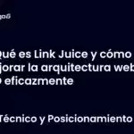 Qué es Link Juice y cómo mejorar la arquitectura web SEO eficazmente