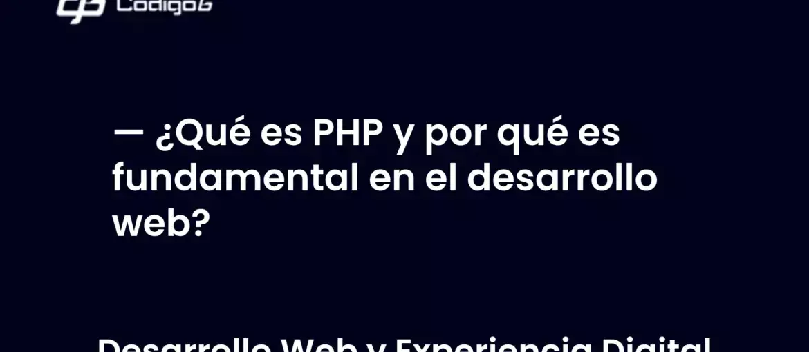 imagen destacada del post con un texto en el centro que dice ¿Qué es PHP y por qué es fundamental en el desarrollo web? y abajo del texto aparece la categoria del post