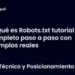 Qué es Robots.txt tutorial completo paso a paso con ejemplos reales