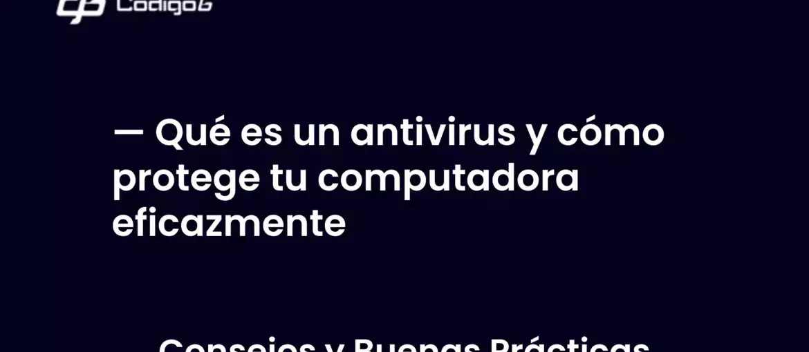 imagen destacada del post con un texto en el centro que dice Qué es un antivirus y cómo protege tu computadora eficazmente y abajo del texto aparece la categoria del post