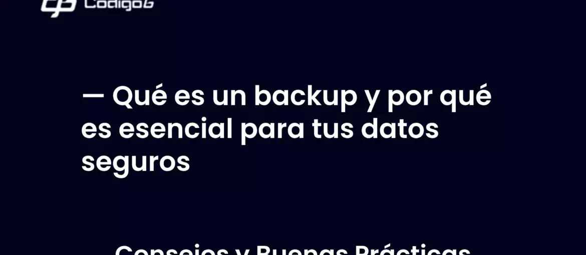 imagen destacada del post con un texto en el centro que dice Qué es un backup y por qué es esencial para tus datos seguros y abajo del texto aparece la categoria del post