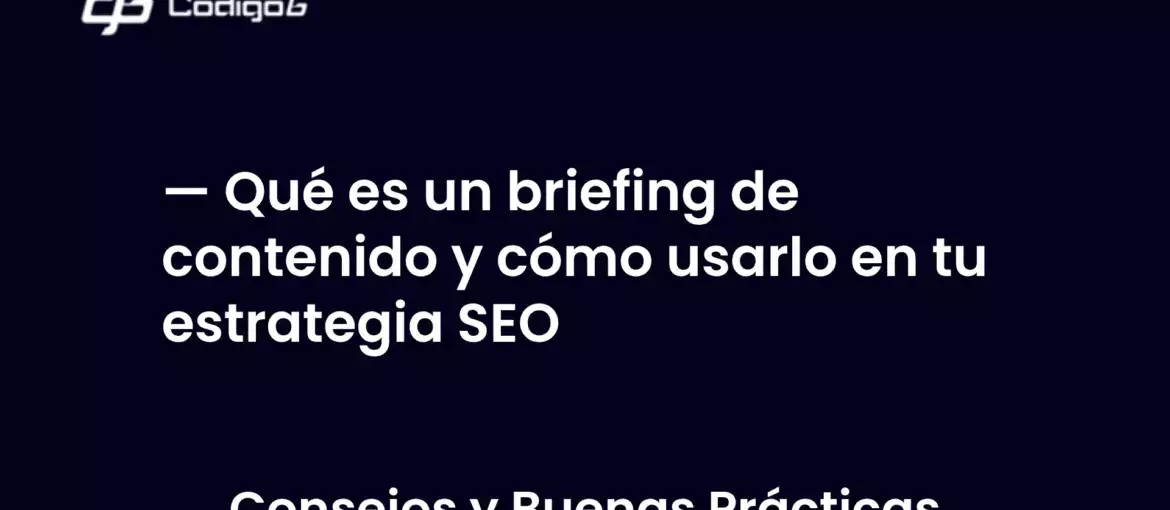 imagen destacada del post con un texto en el centro que dice Qué es un briefing de contenido y cómo usarlo en tu estrategia SEO y abajo del texto aparece la categoria del post