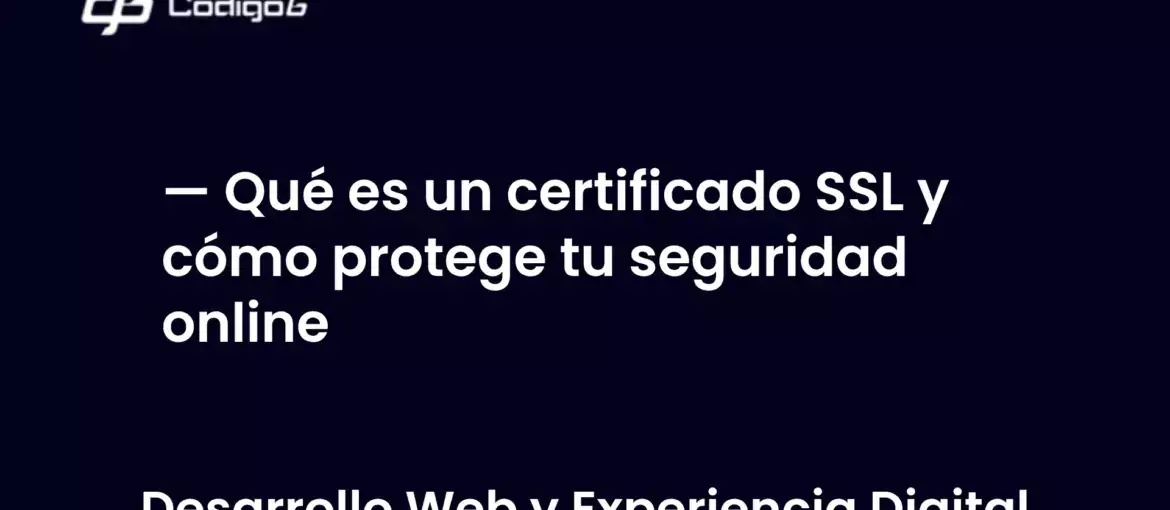imagen destacada del post con un texto en el centro que dice Qué es un certificado SSL y cómo protege tu seguridad online y abajo del texto aparece la categoria del post