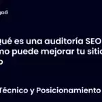 Qué es una auditoría SEO y cómo puede mejorar tu sitio web