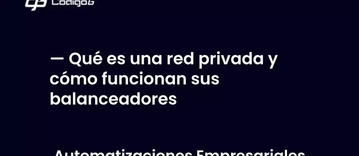 imagen destacada del post con un texto en el centro que dice Qué es una red privada y cómo funcionan sus balanceadores y abajo del texto aparece la categoria del post
