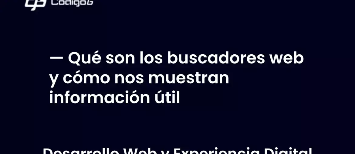 imagen destacada del post con un texto en el centro que dice Qué son los buscadores web y cómo nos muestran información útil y abajo del texto aparece la categoria del post