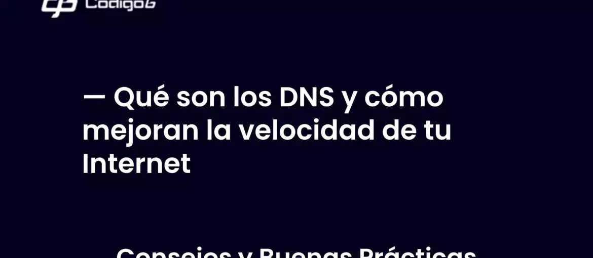imagen destacada del post con un texto en el centro que dice Qué son los DNS y cómo mejoran la velocidad de tu Internet y abajo del texto aparece la categoria del post