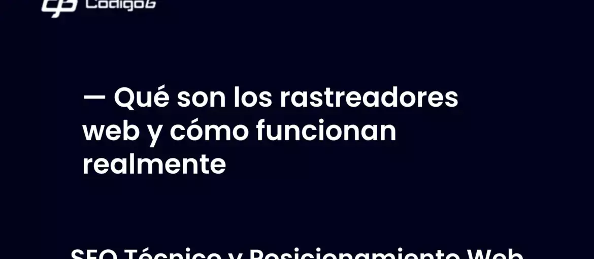 imagen destacada del post con un texto en el centro que dice Qué son los rastreadores web y cómo funcionan realmente y abajo del texto aparece la categoria del post