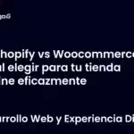 Shopify vs Woocommerce cuál elegir para tu tienda online eficazmente
