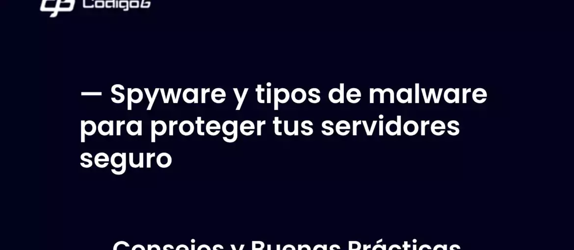 imagen destacada del post con un texto en el centro que dice Spyware y tipos de malware para proteger tus servidores seguro y abajo del texto aparece la categoria del post