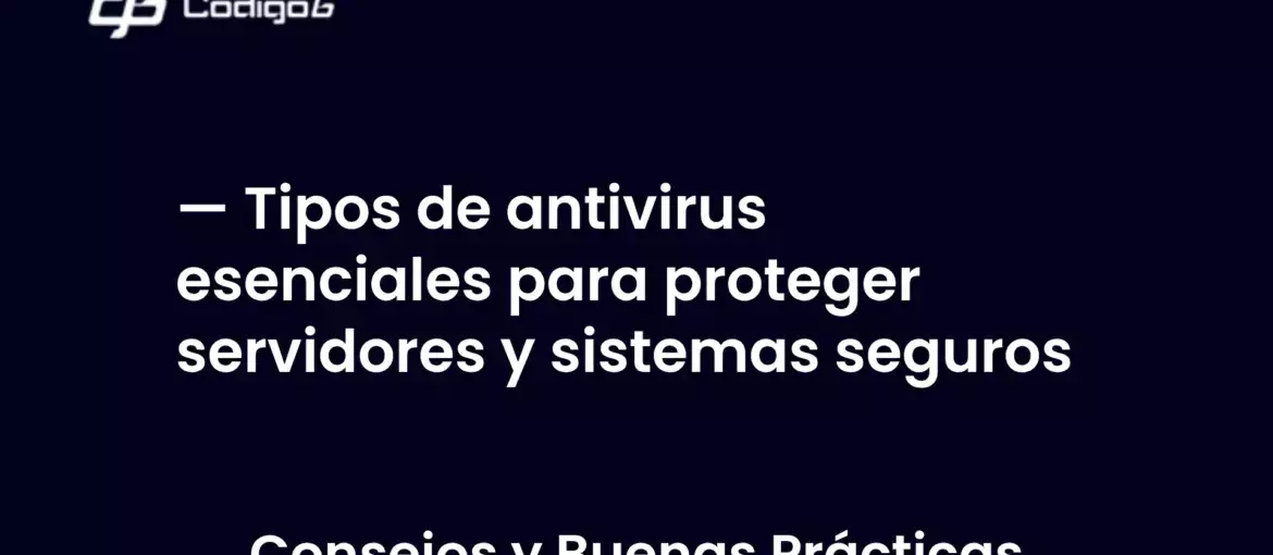 imagen destacada del post con un texto en el centro que dice Tipos de antivirus esenciales para proteger servidores y sistemas seguros y abajo del texto aparece la categoria del post
